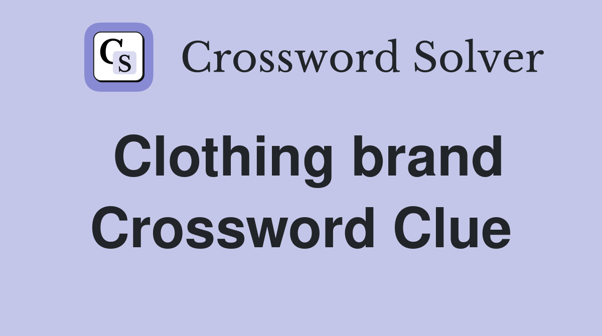 Clothing brand Crossword Clue Answers Crossword Solver